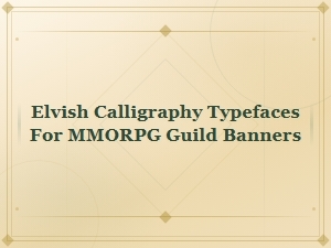 Elvish Calligraphy Typefaces for Mmorpg Guild Banners - Fantasy Rpg Font Collection