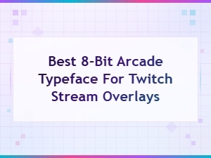 Best 8-Bit Arcade Typefaces for Twitch Stream Overlays | Retro Gaming Fonts